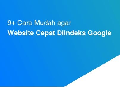 Cara Mudah Agar Website Cepat Diindeks Google