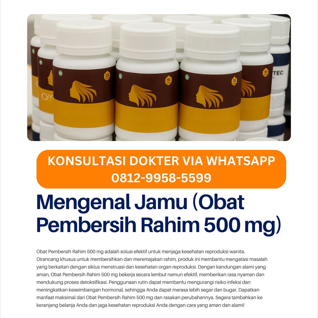 Mengupas Tuntas: Cara Melancarkan Haid dengan Obat Pembersih Rahim 500 mg